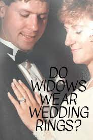 Do Widows Wear Wedding Rings When Is It Time To Take Off Wedding Ring After The Death Of A Spouse Widow Quotes Widow Widowed Mom
