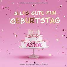 Wenn sie selbst nach einer individuellen alternative zu „alles gute zum geburtstag suchen, finden sie hier eine große auswahl an alternativen sprüchen. Alles Gute Zum Geburtstag Anna Kindergeburtstag Gastebuch Zum Eintragen Von Mitteilungen Bildern Und Fotos Rosa Edition German Edition Bucher Visufactum 9781729442616 Amazon Com Books
