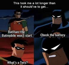 Because Battery Has Bat In It Haaaaaaaaaa Batman Funny Funny Memes Funny Pictures