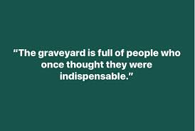 Mohammed Bello On Twitter The Graveyard Is Full Of People Who Once Thought They Were Indispensable Https T Co Uybqqayipc Twitter