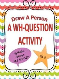 Draw A Person A Wh Question Activity Wh Questions Activities This Or That Questions Wh Questions