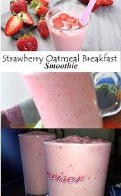 Strawberry Oatmeal Breakfast Smoothie Breakfast Smoothie Smoothie Recipes Healthy Breakfast Smoothie Recipes