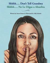 Shhhh....Don't Tell Grandma: Shhhh....No Le Digas a Abuelita : Schultz, Sally,  Bruno, Susan: Amazon.sg: Books