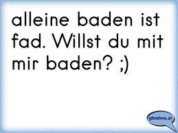 Alleine Baden Ist Fad Willst Du Mit Mir Baden Osterreichische Spruche Und Zitate