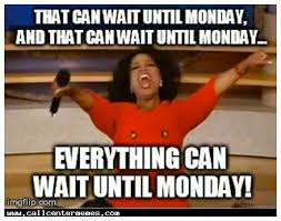 Ahhh The Joys Of A Friday Afternoon Funny Friday Memes Friday Humor Leaving Work On Friday