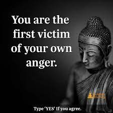  You Are The First Victim Of Your Anger Buddhism Quote Buddhist Quotes Buddha Quotes Inspirational
