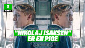 Stream tracks and playlists from nikolai isaksen on your desktop or. Nikolaj Isaksen Er En Pige 100 Falske Forelskelser Dr3 Youtube