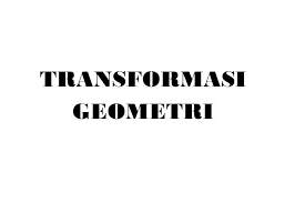 Soal dan pembahasan limit geometri. Soal Transformasi Geometri Kelas Xi Pakapri Net