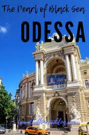 Best Things To Do In Odessa City Tour Travel With Me 24 X 7 Europe Travel Travel Visit Europe