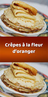 Crepes A La Fleur D Oranger Recette Crepe Recette Alimentation