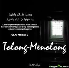 Teruslah berupaya menjalankan hukum tolong menolong dalam islam beserta anjurannya tersebut, karena bukan hanya mereka, tapi anda juga akan menfapatkan kemudahan dan keutamaan kelak. Tolong Menolonglah Dalam Kebaikan Dan Taqwa Jangan Tolong Menolong Dalam Dosa Faedah Islam Pedalaman Hidup Dunia