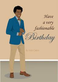 Funny Happy Birthday Wishes For A Young Man Birthday Man Have A Fashionable Birthday Card Birthday Cards For Men African American Birthday Cards Happy Birthday Young Man