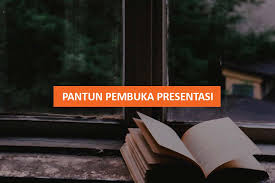 Cara presentasi yang baik dan menarik dengan menggunakan kalimat pembuka presentasi yang singkat padat dan formal serta. 25 Contoh Pantun Pembuka Presentasi Yang Keren Dan Penuh Makna