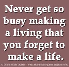 If you aren't making a difference in other people's lives. Motivation On Twitter Never Get So Busy Making A Living That You Forget To Make A Life Website Https T Co 47tlcpig8w Life Lifequotes Famousquotes Quotes Mondaymotivation Whatsappstatus Whatsapp Https T Co 0alnvadfwu