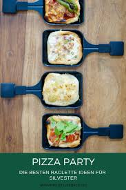 Raclette Pfannchen Pizza Party Raclette Ideen Essen Und Rezepte