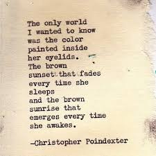 Christopher Poindexter Quotes Christopher Poindexter Quotes Sayings And Photography Quotes Romantic Quotes Brown Eye Quotes