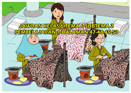 Kunci jawaban tema 4 kelas 3 halaman 125 126 128 129 subtema 3 pembelajaran 5 buku tematik. Kunci Jawaban Tematik Kelas 6 Tema 6 Subtema 2 Pembelajaran 1 Halaman 47 48 49 50 Gawe Kami
