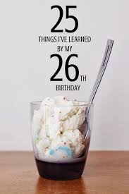 26th Birthday Quotes For Myself Funny Anchored Souls 25 Things I Ve Learned By My 26th Birthday Yyyy 26th Birthday Birthday Old Quotes