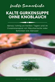 Kalte Gurkensuppe Ohne Knoblauch Perfekt Fur Heisse Tage Rezept Gurkensuppe Kalte Gurkensuppe Rezepte