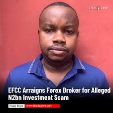 The Economic and Financial Crimes Commission (EFCC) has arraigned Rufus John  Isip, a self-proclaimed forex broker, before the Federal High Court in Uyo,  Akwa Ibom State, over an alleged N2.02 billion investment