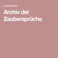 Archiv Der Zauberspruche Zauberspruche Zauber Hexerei Zauberspruche