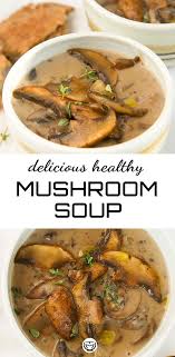Healthy Mushroom Soup No Cream Recipe In 2020 Low Calorie Soup Vegetarian Recipes Healthy Vegetarian Recipes