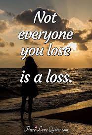 Not Everyone You Lose Is A Loss Purelovequotes
