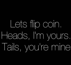 Flip A Coin Flirty Quotes For Him Flirty Quotes Flirting Quotes Funny