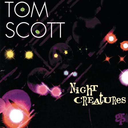 Night Creatures - Album by Tom Scott | Spotify