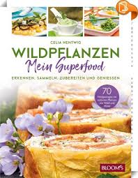 Wildpflanzen Mein Superfood In 2021 Superfood Lebensmittel Essen Rezepte