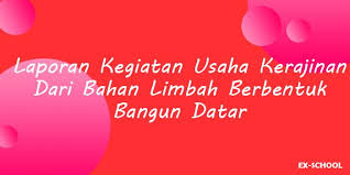 Atau kamu yang hobi menghias makanan definisi contoh kerajinan bangun ruang dari bahan limbah kerajinan yang dibuat tanpa membentuk ruang dapat disebut sebagai. Aneka Produk Kerajinan Dari Bahan Limbah Berbentuk Bangun Datar Your All In One Event Partner Solution