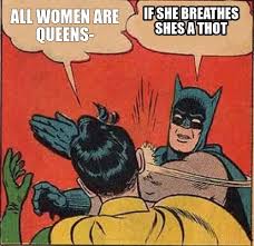 Buy if she breathes she's a thot! Meme Creator Funny All Women Are Queens If She Breathes Shes A Thot Meme Generator At Memecreator Org