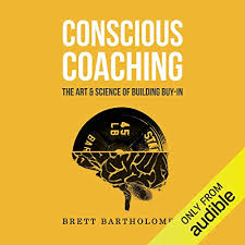 Conscious Coaching The Art And Science Of Building Buy In Audiobook By Brett Bartholomew Audible Com In 2020 Coaching Science Books For Teens
