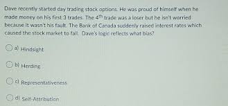 Solved Dave recently started day trading stock options. He