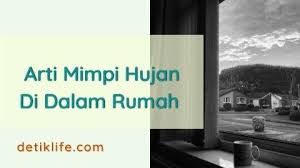 We did not find results for: Arti Mimpi Melihat Hujan Dari Dalam Rumah Arti Mimpi Air Hujan Masuk Dalam Rumah Detiklife