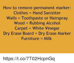 A powdered bathroom cleaner, like comet or ajax, can easily remove dry erase marker. How To Remove Permanent Marker Clothes Hand Sanziter Walls Toothpaste Or Hairspray Wood Rubbing Alcohol Carpet White Vinegar Dry Erase Board Dry Erase Marker Rase Board Dry Erase Mark