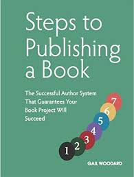 Steps To Publishing A Book The Successful Author System That Guarantees Your Book Project Will Succeed By Woodard G Book Publishing Book Projects Publishing