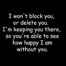 I Wont Block You Ex Quotes Ex Boyfriend Quotes Boyfriend Quotes