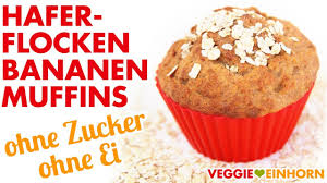 Der kuchen kommt ganz ohne herkömmliches mehl aus. Vegane Haferflocken Bananen Muffins Gesund Backen Ohne Zucker Und Ohne Ei Youtube
