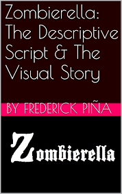 Zombierella: The Descriptive Script & The Visual Story (First Edition Book  1) See more