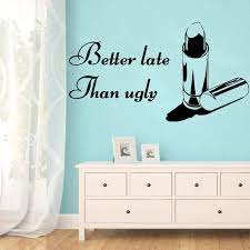 Complement their room's new look with covered walls. Modern Better Late Than Ugly Home Decoration Accessories For Home Decor Living Room Mural Bedroom Decoration Accessories Decor Wall Stickers Aliexpress