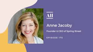 Anne Jacoby, Founder & CEO of Spring Street
