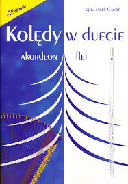 Tytuł poszły w pole kurki trzy opis. Koledy W Duecie Akordeon Flet Jacek Gasior Muzo