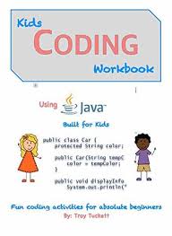 Check out what fundamental computer fun kids activities to learn coding without a computer. Kids Coding Workbook Using Java Fun Coding Activities For Absolute Beginners By Troy Tuckett