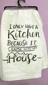 I Only Have A Kitchen Dish Towel Dish Towels Kitchen Towels Diy Kitchen Dish Towel
