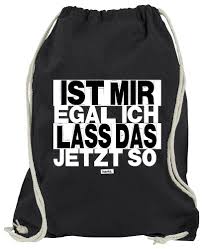 Früher in der schule, heute vorm spiegel. Hariz Com Ist Mir Egal Ich Lass Das Jetzt So Turnbeutel 20 Farben Onesize Fun Shirt Collections