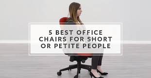 How to buy a comfortable computer chair. 5 Best Office Chairs For Short Or Petite People In 2021