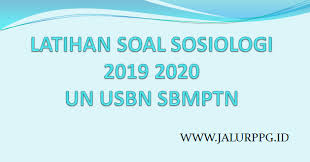 Soal unbk sosiologi 2020 dan kunci jawaban. Latihan Soal Sosiologi 2019 2020 Un Usbn Sbmptn Jalurppg Id