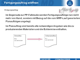 The main function of material requirements planning is to guarantee material availability, that is, it is used to procure or produce the required quantities on time both for internal. Erlauterungen Zur Lo Integrations Fallstudie Sap Erp 6 0 Ppt Video Online Herunterladen