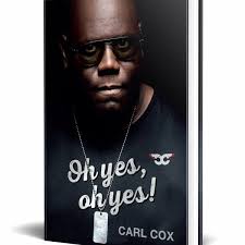 Carl Cox: Oh Yes, Oh Yes!. Norman Records UK